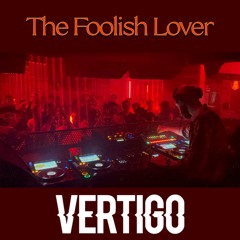 The Foolish Lover - VERTIGO Debut (09/08/23)