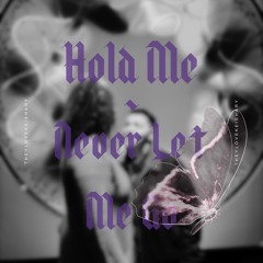 HOLD ME~NEVERLETMEGO (prod. Cino Biz)
