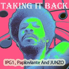 Taking It Back - IPG1 , Paploviante And JUNZO