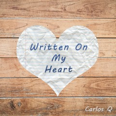 Written On My Heart - Carlos Q