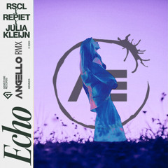 RSCL, Repiet & Julia Kleijn - Echo (ANG3LLO REMIX)
