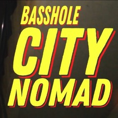 Basshole - City Nomad