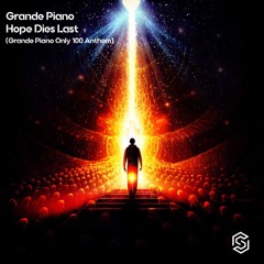 Grande Piano-Hope Dies Last (Grande Piano Only 100 Anthem) (Radio Edit) [Available 2-23-2024]