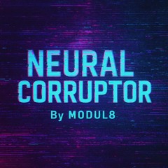 MODUL8 - NEURAL CORRUPTOR (Official Audio)