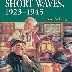 View KINDLE 📋 On the Short Waves, 1923-1945: Broadcast Listening in the Pioneer Days