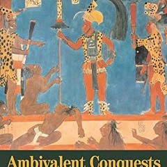 [Access] KINDLE PDF EBOOK EPUB Ambivalent Conquests: Maya and Spaniard in Yucatan, 15
