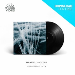 FREE DOWNLOAD: Maartell ─ So Cold (Original Mix) [CMVF126]