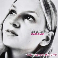 SIA - Saved My Life (Luis Vazquez PART.2 Mix)DOWNLOAD
