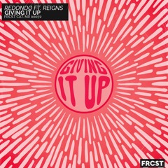 Redondo - Giving It Up (ft. Reigns)