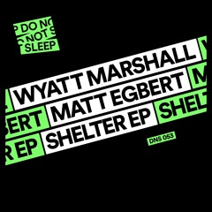 Wyatt Marshall. Matt Egbert - Take Two(Original Mix) [Do Not Sleep]