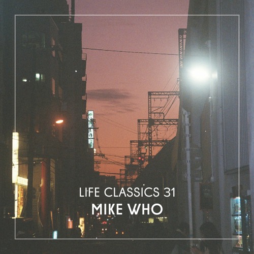 LIFE CLASSICS 31 MIKE WHO