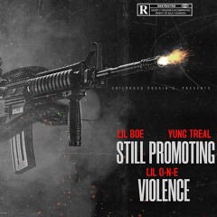 Lil Boe - Still Promoting Violence Feat. Yung Treal & Lil One