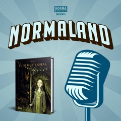 NORMALAND | Episodio 110| El Diablo y Coral