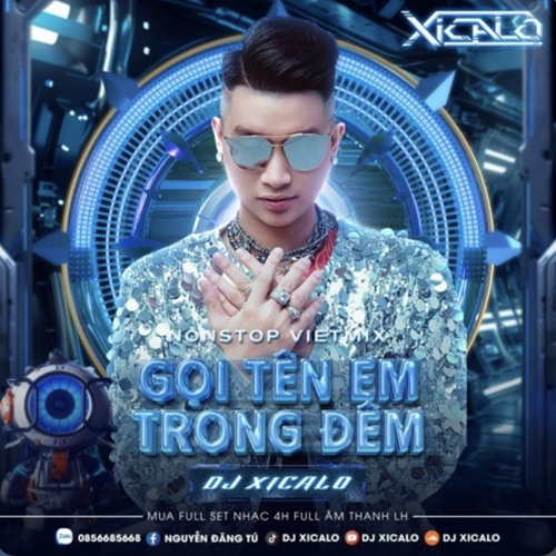 FULL 4H NONSTOP VIỆT MIX - GỌI TÊN EM TRONG ĐÊM - DJ XICALO