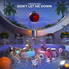 fwd/slash - Don't Let Me Down