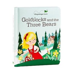 ~Read~[PDF] Goldilocks and the Three Bears (Padded Board Book) - Little Grasshopper Books (Auth