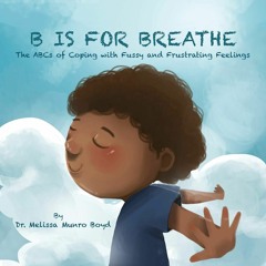 Download PDF B is for Breathe: The ABCs of Coping with Fussy and Frustrating