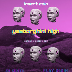 Yamborghini High (Shadda + Asceph edit)