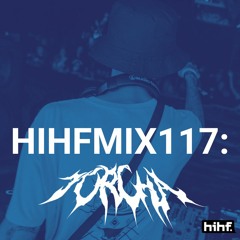 Torcha: HIHF Guest Mix Vol. 117