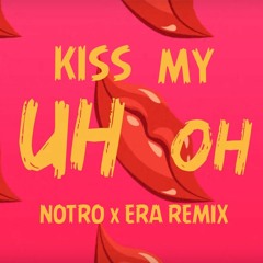 Anne-Marie & Little Mix - Kiss My (Uh Oh) (Notro & ERA Remix)