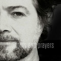 Thoughts and Prayers