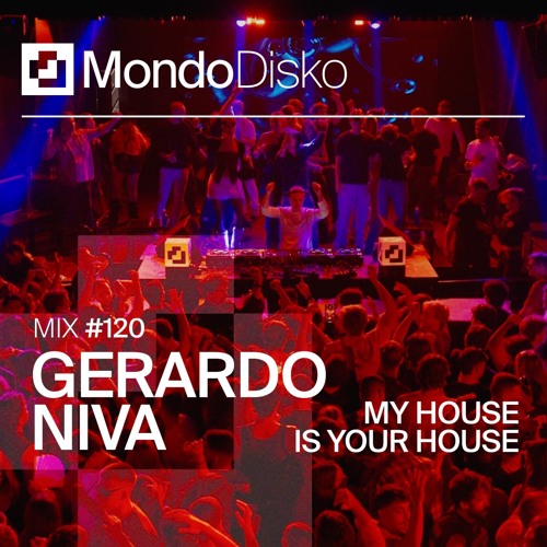 Mix #120 Gerardo Niva - My House Is Your House