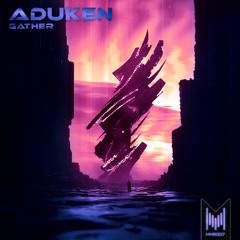 ADUKEN - Gather [Premiere]