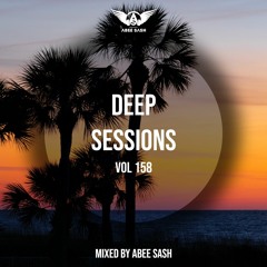 Deep Sessions - Vol 158 ★ Mixed By Abee Sash