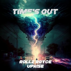Rollz Royce & Uprise - Time's Out