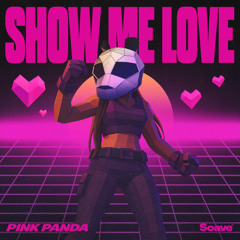 Pink Panda - Show Me Love