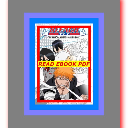 Stream Read [ebook][PDF] BLEACH The Official Anime Coloring Book ...