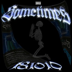 SOMETIMES (Prod. Gelatoo & PPK2KK)