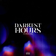 Darkest Hours (Feat. Phantøm)(Prod. llouis)