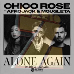 Chico Rose - Alone Again Ft. Afrojack & Mougleta (Mario Z Rave Mix)