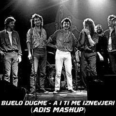 Bijelo Dugme - A I Ti Me Iznevjeri (Adis Mashup)