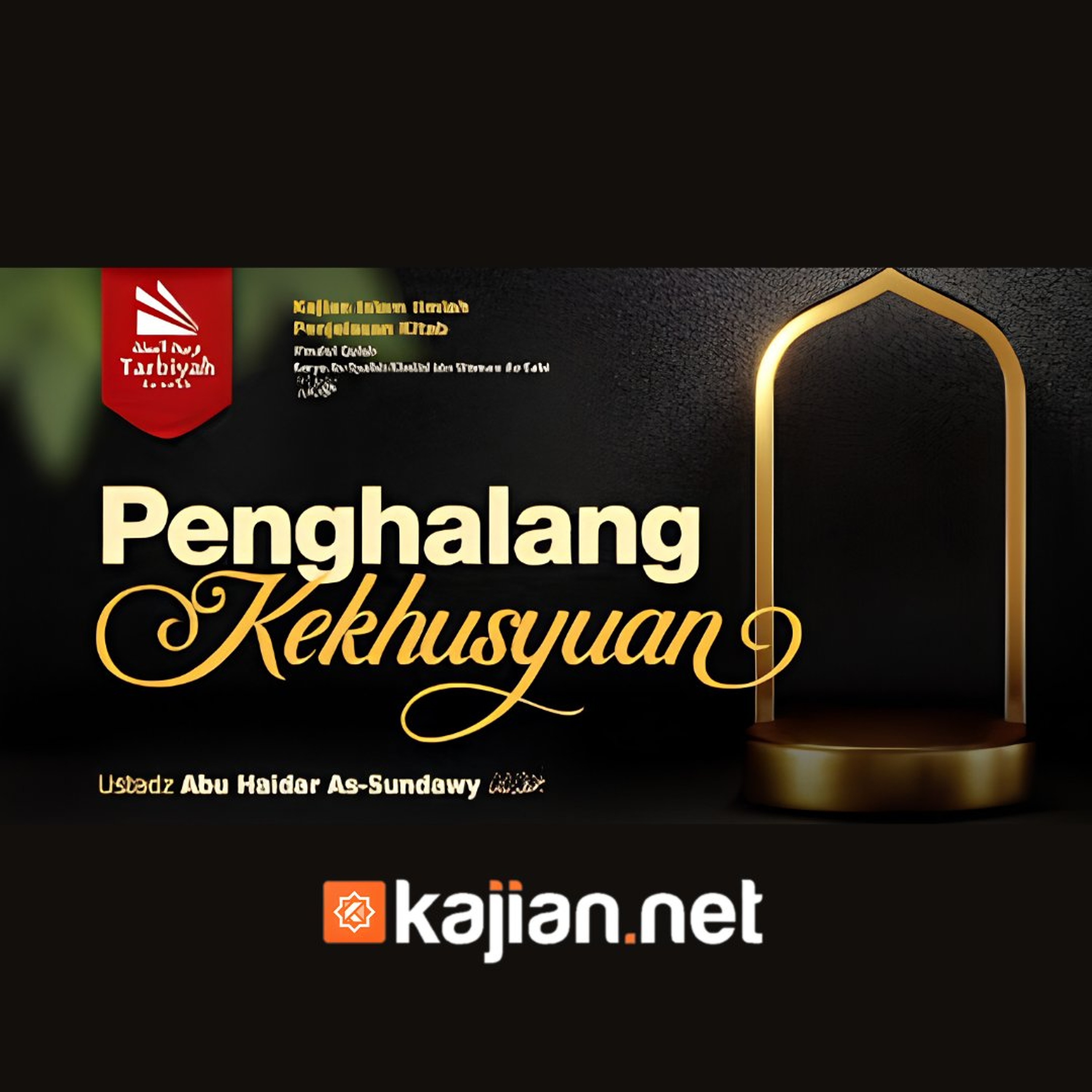 Bab Khusyu: Penghalang Kekhusyuan (Mendalami Amalan Hati) - Ustadz Abu Haidar As-Sundawy حفظه الله episode artwork