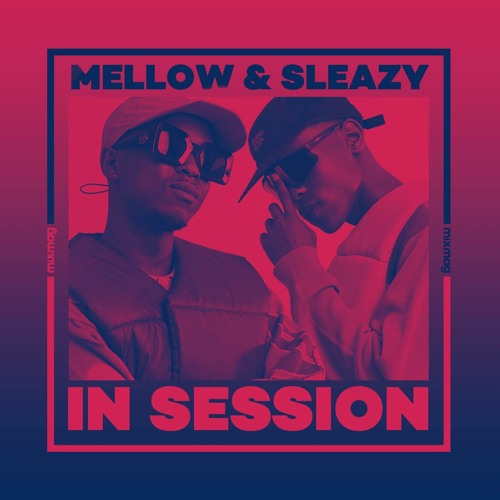 In Session: Mellow & Sleazy