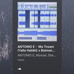 Ma Tnsani (Yalla Habibi) x Batmanna Ansak - ANTONIO E
