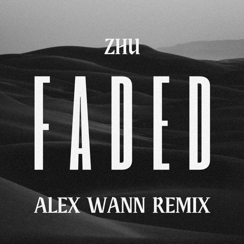 Zhu - Faded (Alex Wann Remix)