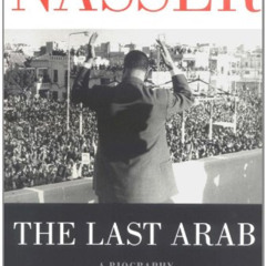 View EPUB 📗 Nasser: The Last Arab by  Saïd K. Aburish [EBOOK EPUB KINDLE PDF]