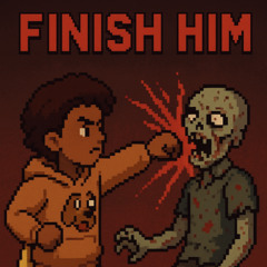 finish him