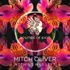 Mitch Oliver - Nothing Was Left (Original Mix) [SIRIN069]