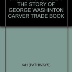 @ PATHWAYS: GRADE 4 THE STORY OF GEORGE WASHINTON CARVER TRADE BOOK @  K/H (PATHWAYS) (Author)