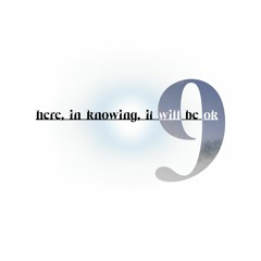 here, in knowing, it will be ok (ch. 9)