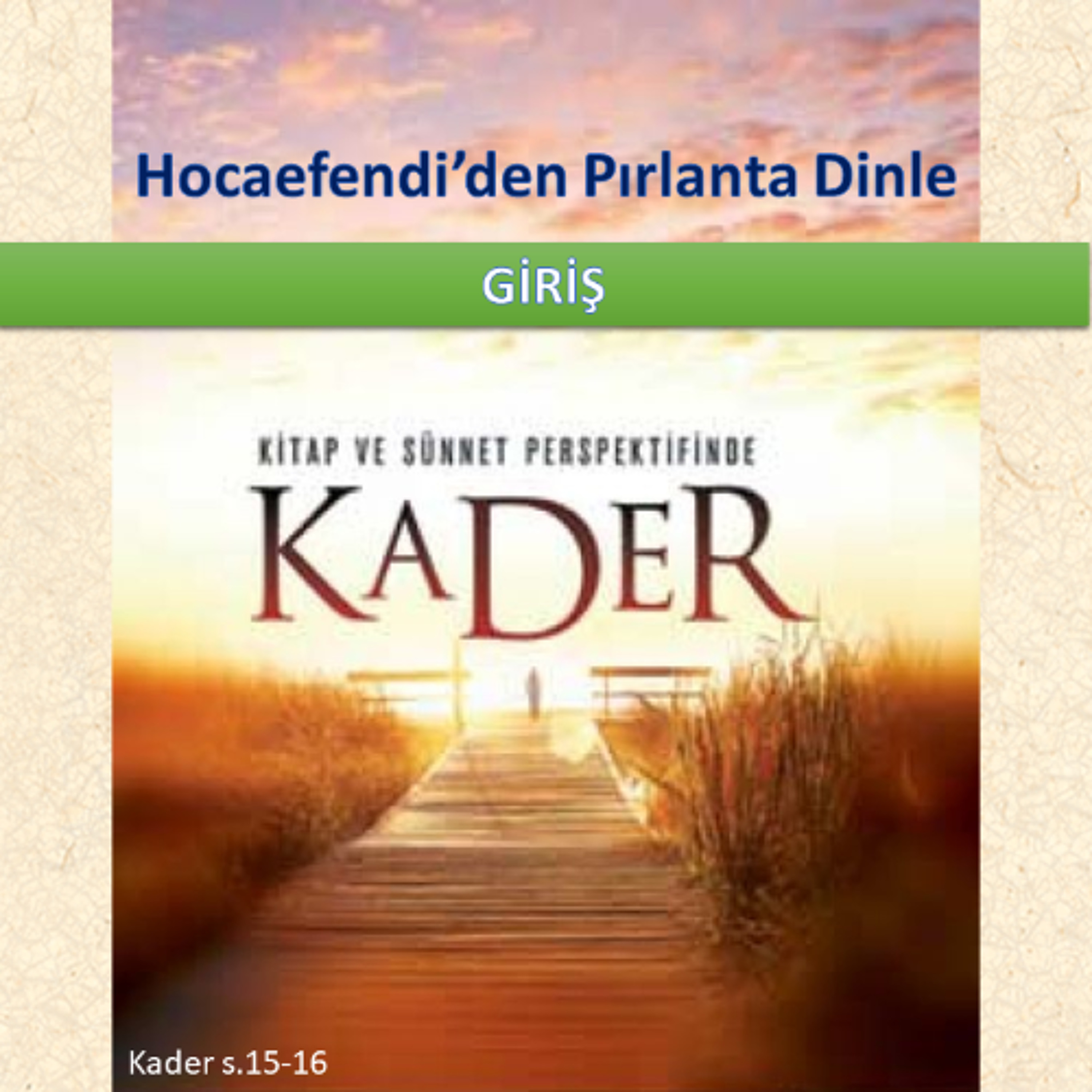 Hocaefendi’den Pırlanta Dinle - Kader s.015-16 - M. Fethullah Gülen Hocaefendi (rh)