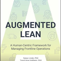 [GET] EBOOK 💙 Augmented Lean: A Human-Centric Framework for Managing Frontline Opera
