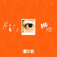梓渝 (Ziyu) - Kiss me, and?