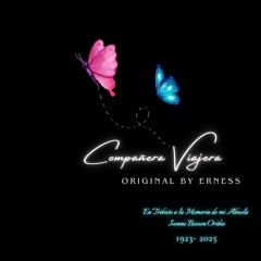 Companera Viajera - Tributo en Memoria de mi Abuela- original by Erness