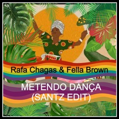 Rafa Chagas , Fella Brown - Metendo Dança (SANTZ EXTENDED EDIT)