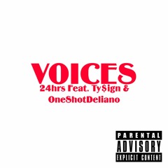 24hrs "Voices" Feat. TyDollaSign ,OneShotDeliano
